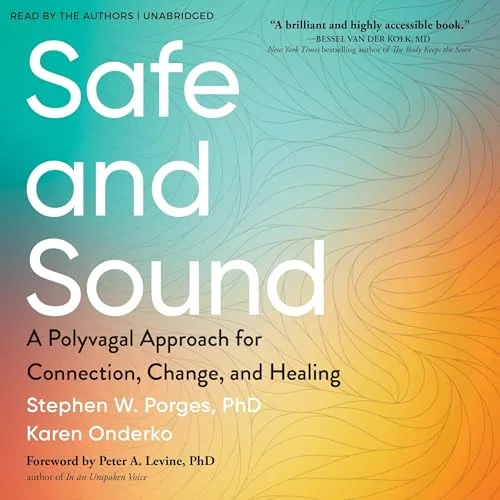Safe and Sound By Stephen Porges PhD, Karen Onderko, Peter Levine PhD
